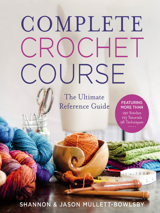 Title details for Complete Crochet Course by Shannon Mullett-Bowlsby - Available